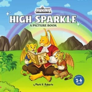 HIGH SPARKLE A Picture Book By Mark H. Roberts (Hard Cover)