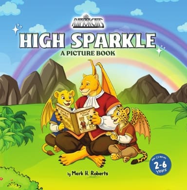 HIGH SPARKLE A Picture Book By Mark H. Roberts (Hard Cover)